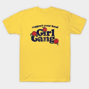 Support your local girl gang T-Shirt